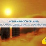 Contaminación del aire: orígenes, causas, consecuencias, control y soluciones